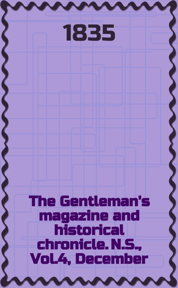 The Gentleman's magazine and historical chronicle. N.S., Vol.4, December