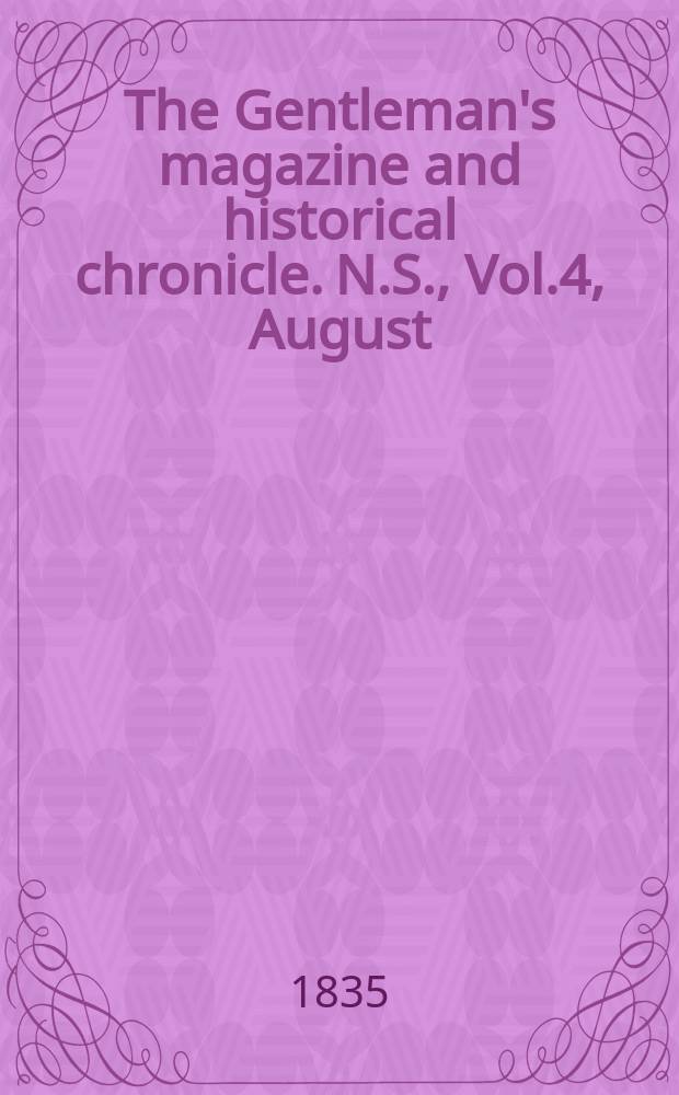 The Gentleman's magazine and historical chronicle. N.S., Vol.4, August