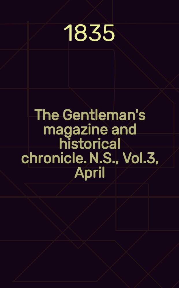The Gentleman's magazine and historical chronicle. N.S., Vol.3, April