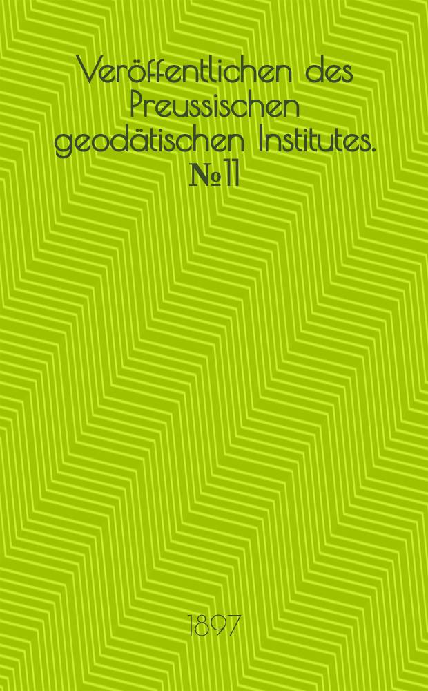 Veröffentlichen des Preussischen geodätischen Institutes. [№11] : Polhöhenbestimmungen im Harzgebiet