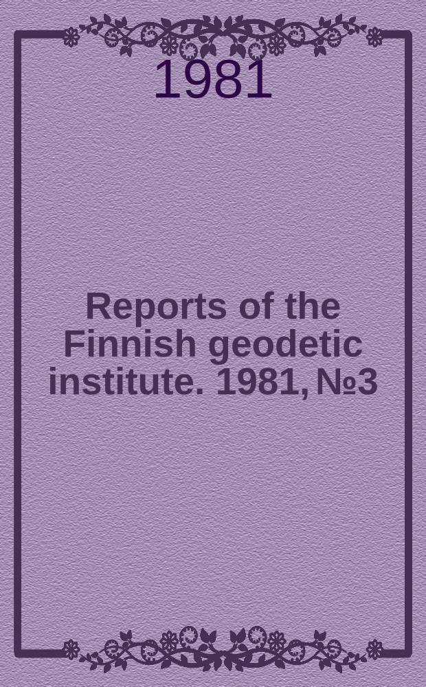 Reports of the Finnish geodetic institute. 1981, №3