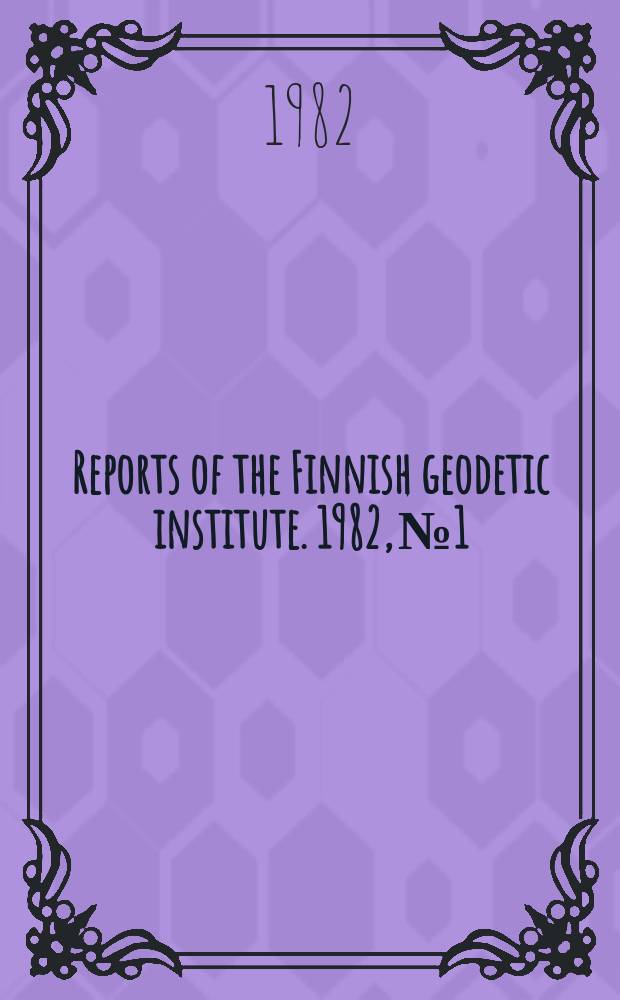 Reports of the Finnish geodetic institute. 1982, №1
