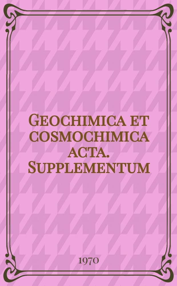 Geochimica et cosmochimica acta. Supplementum