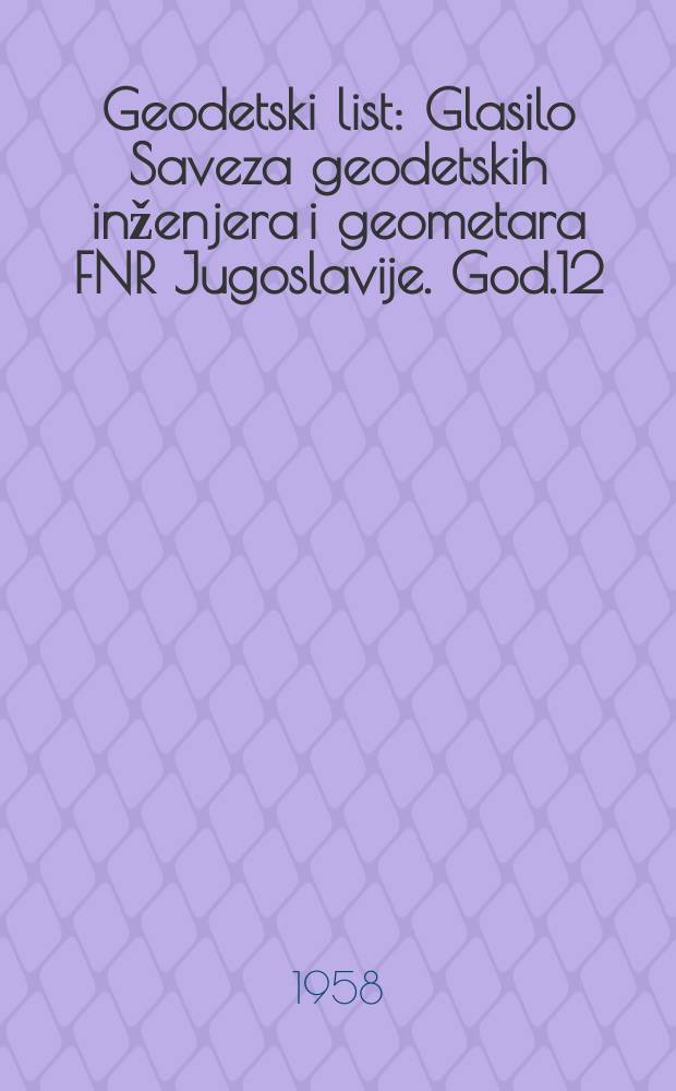 Geodetski list : Glasilo Saveza geodetskih inženjera i geometara FNR Jugoslavije. God.12(35) 1958, Broj4/6 : 11 Kongres geodetskih inženjera i geometara FNRJ Ohrid 13-17 oktobra 1957