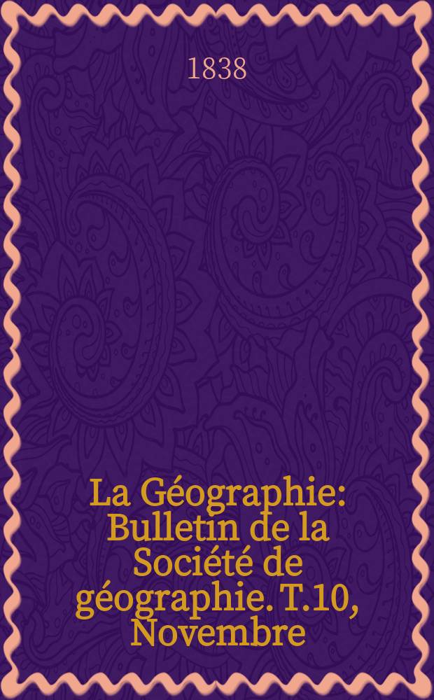 La Géographie : Bulletin de la Société de géographie. T.10, Novembre