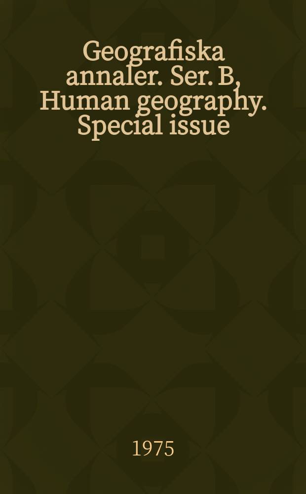 Geografiska annaler. Ser. B, Human geography. Special issue
