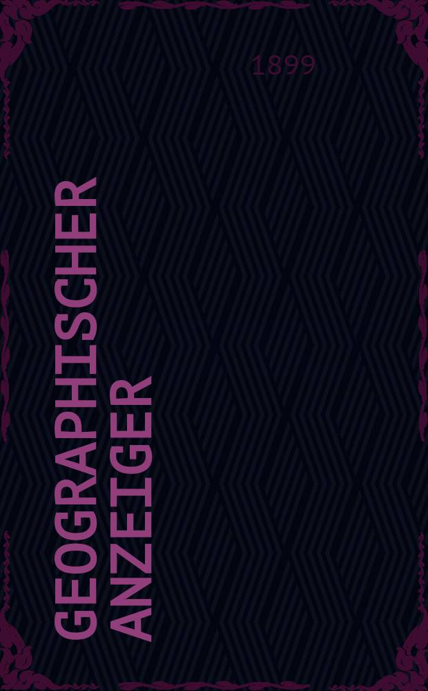 Geographischer Anzeiger : Blatter für den geographischen Unterricht : Vereinigt mit der "Zeitschrift für Schulgeographie" (1879-1911)