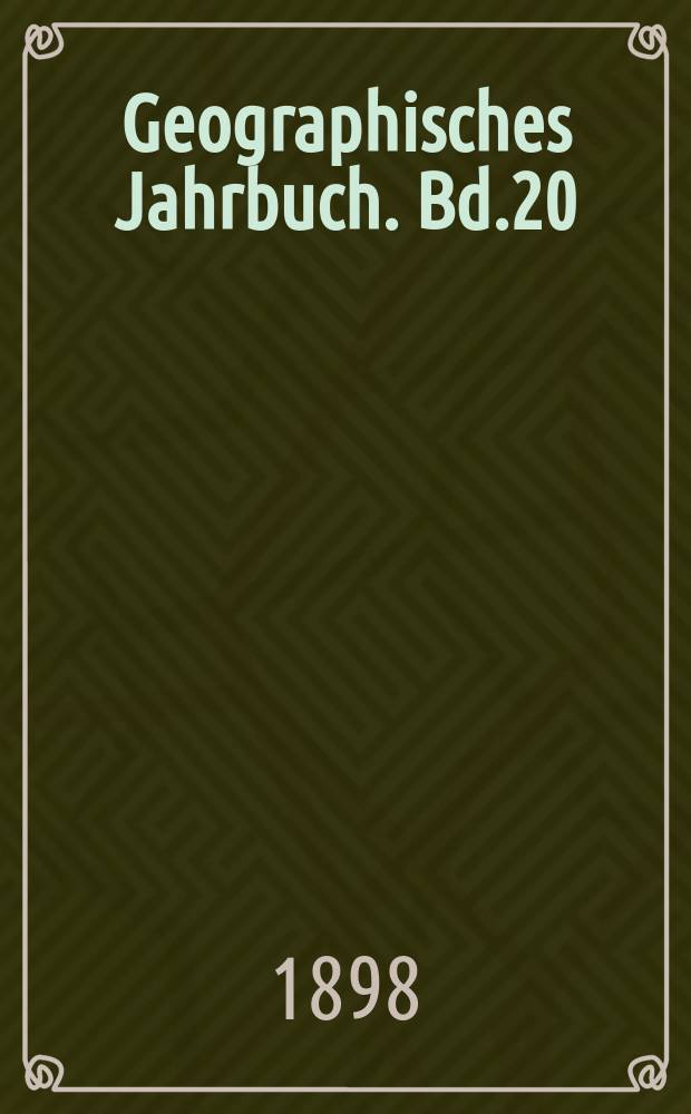 Geographisches Jahrbuch. Bd.20 : 1897