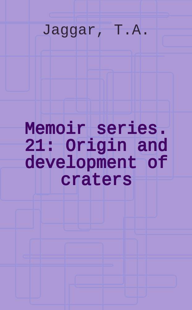 Memoir [series]. 21 : Origin and development of craters