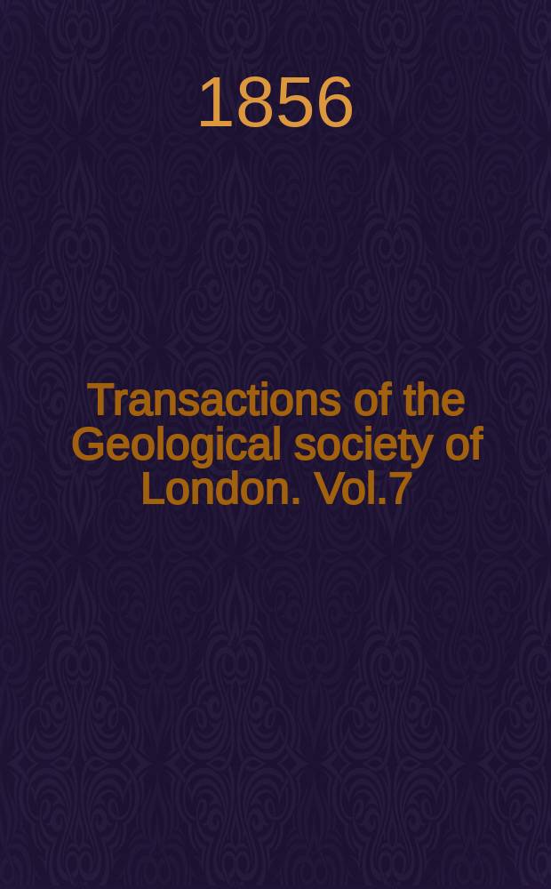 Transactions of the Geological society of London. Vol.7(1845/1856)