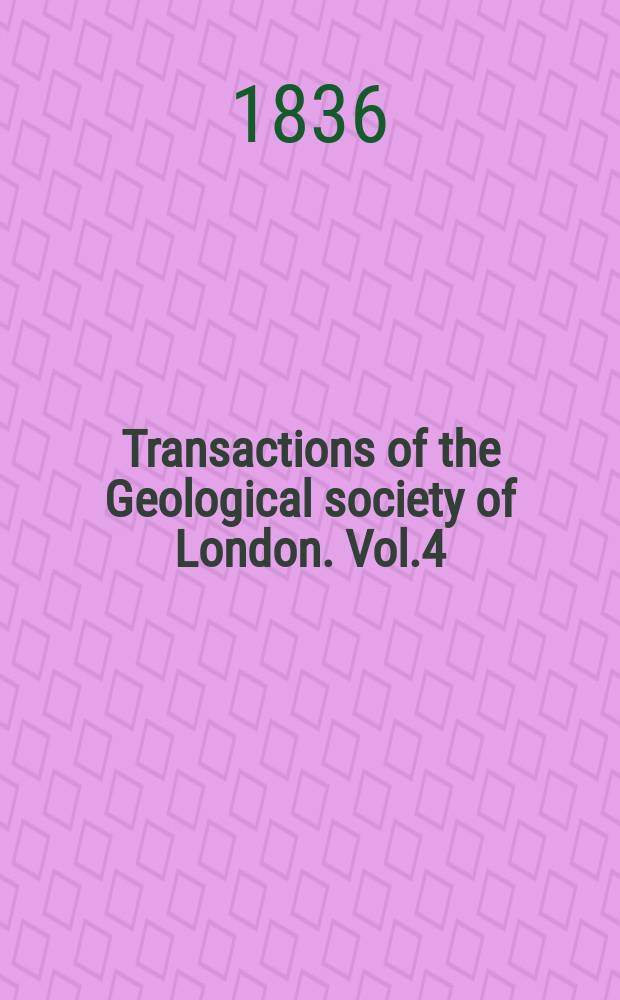 Transactions of the Geological society of London. Vol.4