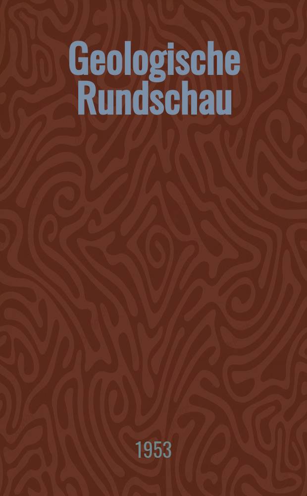 Geologische Rundschau : Zeitschrift für allgemeine Geologie Hrsg. von der Geologischen Vereinigung. Bd.41 : Sonderband