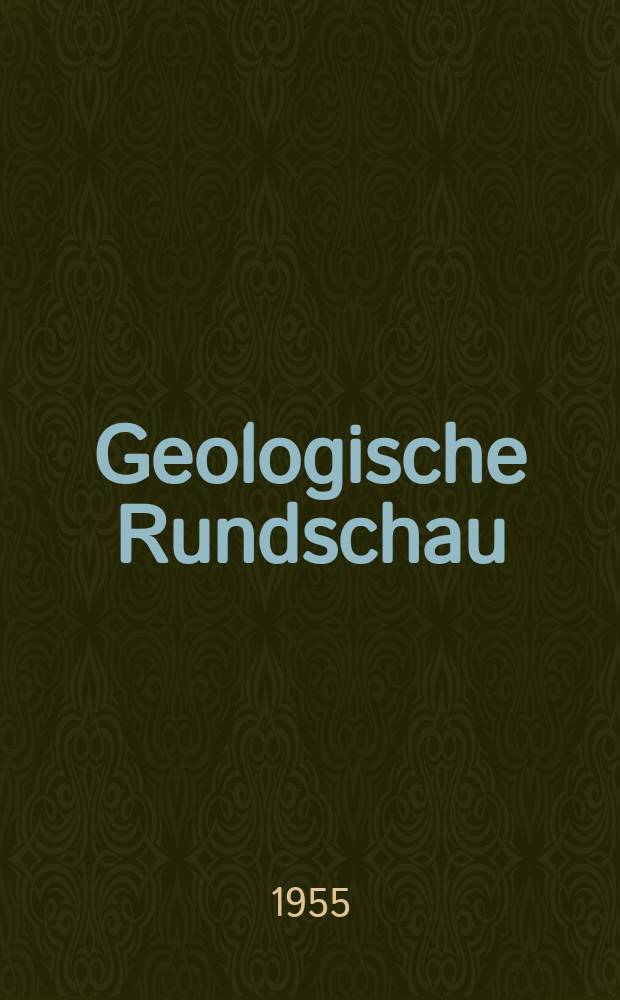 Geologische Rundschau : Zeitschrift für allgemeine Geologie Hrsg. von der Geologischen Vereinigung. Bd.44 : Sonderband