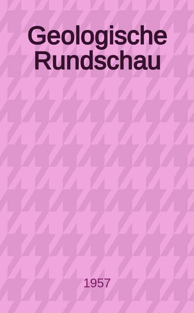 Geologische Rundschau : Zeitschrift f&uuml;r allgemeine Geologie Hrsg. von der Geologischen Vereinigung. Bd.45, H.3 : S&uuml;dameraheft