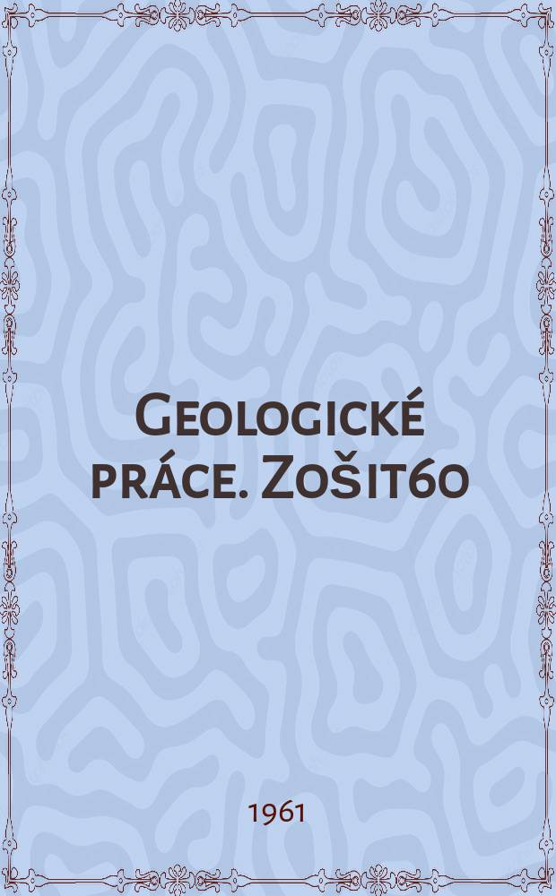 Geologické práce. Zošit60 : Contributions des géologues tchécoslovaques au 5^e Congrès de l'Association carpato-balkanique