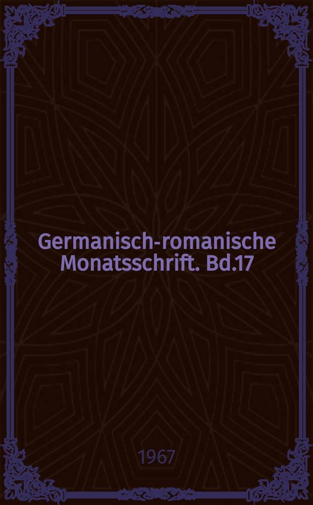 Germanisch-romanische Monatsschrift. Bd.17(48), H.4