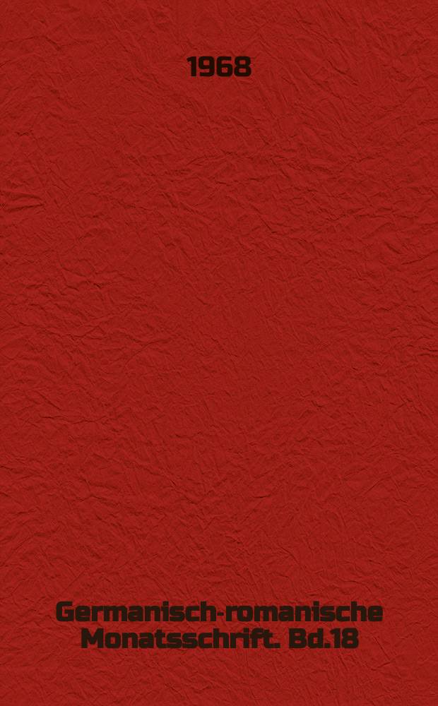 Germanisch-romanische Monatsschrift. Bd.18(49), H.4