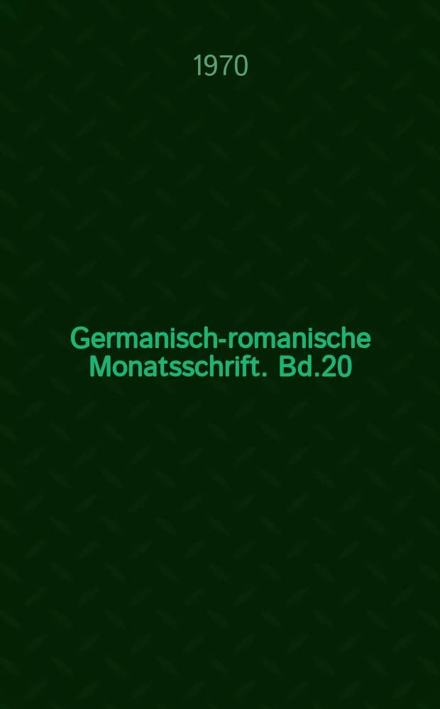 Germanisch-romanische Monatsschrift. Bd.20(51), H.4