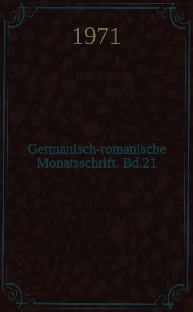 Germanisch-romanische Monatsschrift. Bd.21(52), H.1