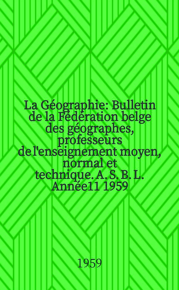 La Géographie : Bulletin de la Fédération belge des géographes, professeurs de l'enseignement moyen, normal et technique. A. S. B. L. Année11 1959, №39/40
