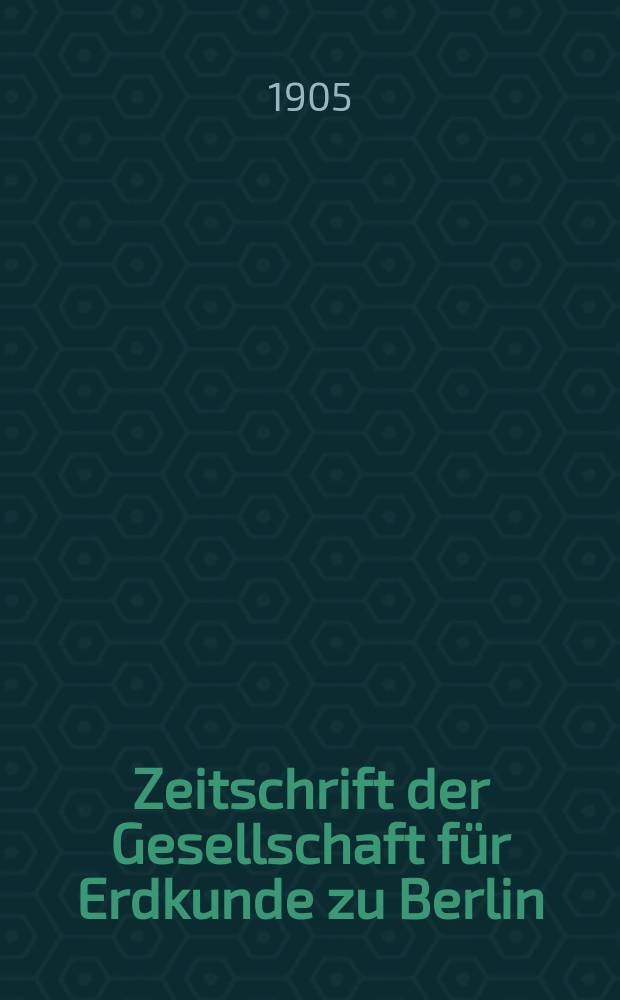 Zeitschrift der Gesellschaft f&uuml;r Erdkunde zu Berlin : Als Fortsetzung der Zeitschrift f&uuml;r allgemeine Erdkunde. 1905, №7