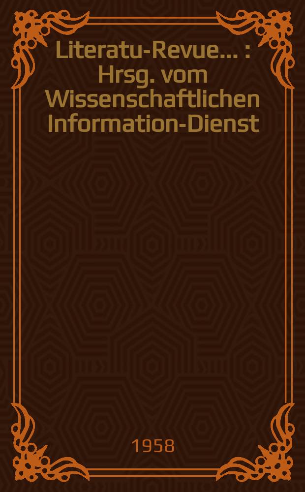 Literatur- Revue ... : Hrsg. vom Wissenschaftlichen Informations- Dienst
