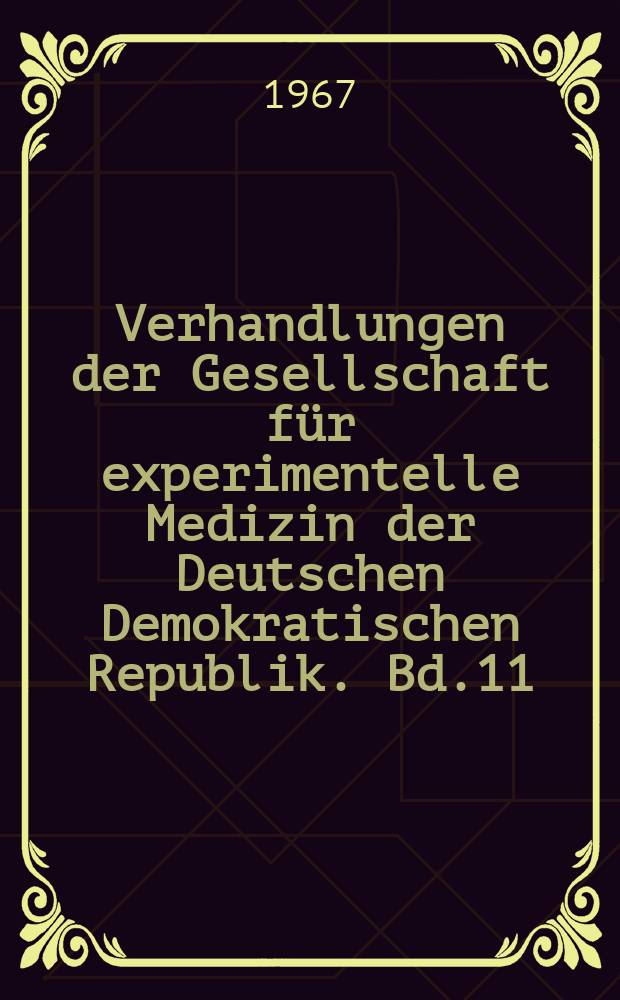 Verhandlungen der Gesellschaft für experimentelle Medizin der Deutschen Demokratischen Republik. Bd.11 : Probleme der Stoffwechselregulation Biochemie ...