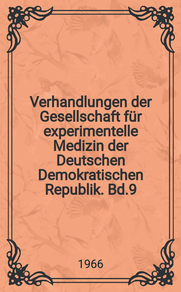 Verhandlungen der Gesellschaft für experimentelle Medizin der Deutschen Demokratischen Republik. Bd.9 : Probleme der Zell- und Gewebezüchtung ...