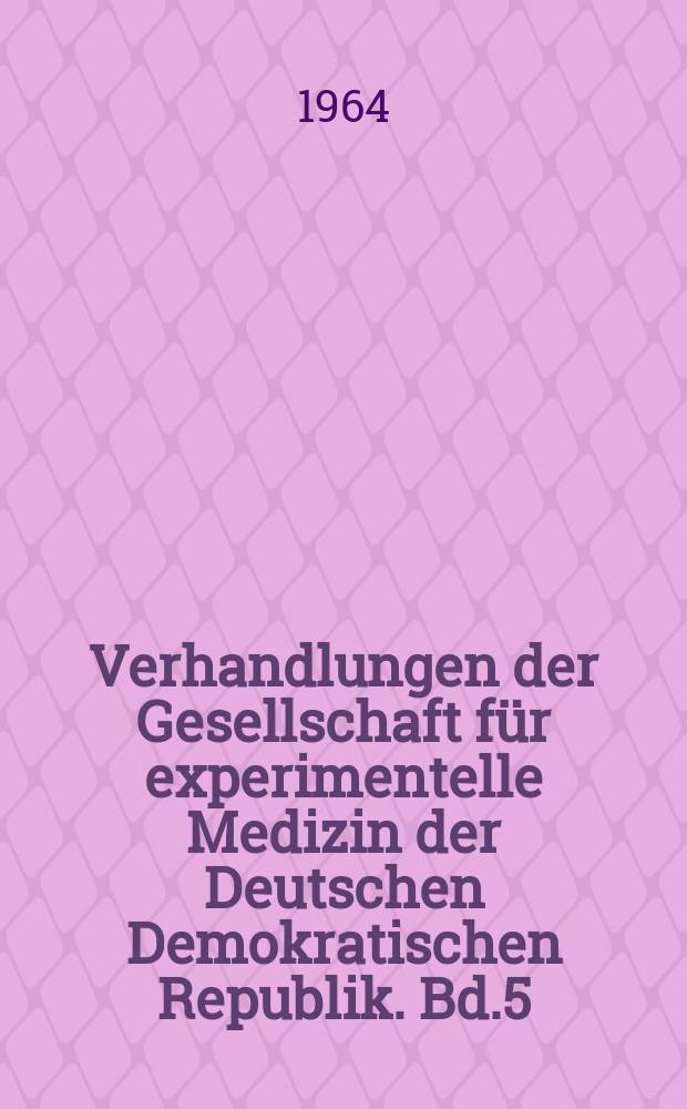Verhandlungen der Gesellschaft für experimentelle Medizin der Deutschen Demokratischen Republik. Bd.5 : Pharmakologie