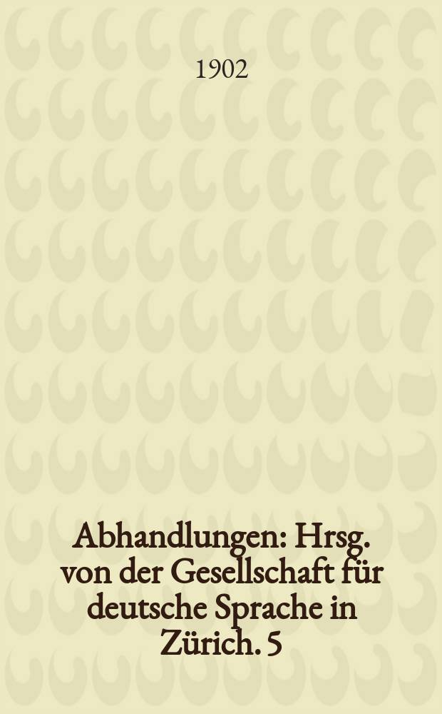 Abhandlungen : Hrsg. von der Gesellschaft für deutsche Sprache in Zürich. 5 : Jakob Sarasin der Freund Lavaters, Lenzens, Klingers a. u.
