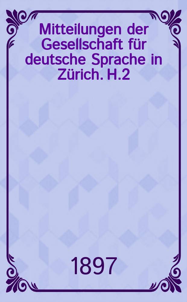 Mitteilungen der Gesellschaft für deutsche Sprache in Zürich. H.2 : Zum hundertste Geburtstag Jeremias Gotthelfs