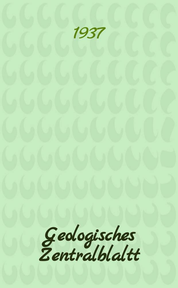 Geologisches Zentralblaltt : Anzeiger für Geologie, Petrographie, Palaeontologie und verwandte Wissenschaften. Bd.58, №7