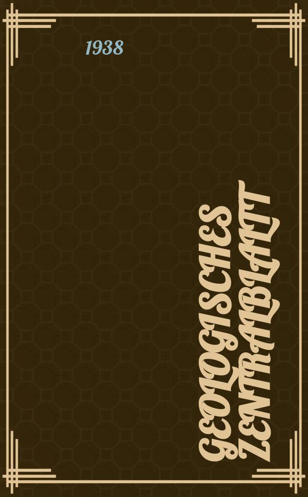 Geologisches Zentralblaltt : Anzeiger für Geologie, Petrographie, Palaeontologie und verwandte Wissenschaften. Bd.62, №6