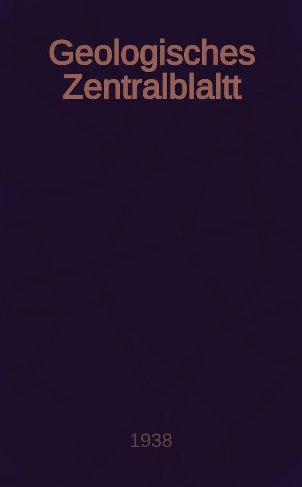 Geologisches Zentralblaltt : Anzeiger für Geologie, Petrographie, Palaeontologie und verwandte Wissenschaften. Bd.63, №1