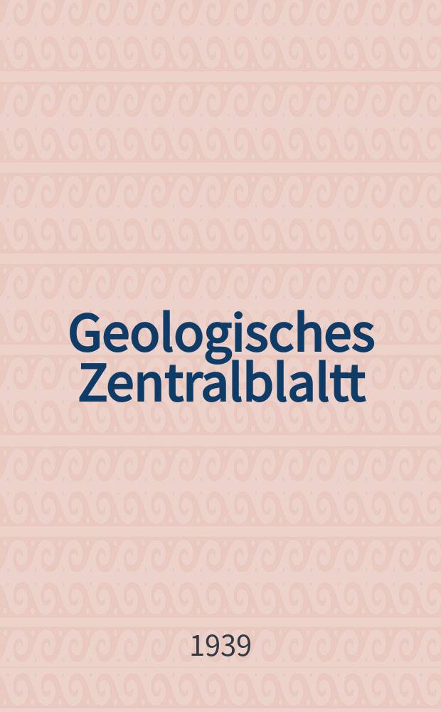 Geologisches Zentralblaltt : Anzeiger für Geologie, Petrographie, Palaeontologie und verwandte Wissenschaften. Bd.63, №8