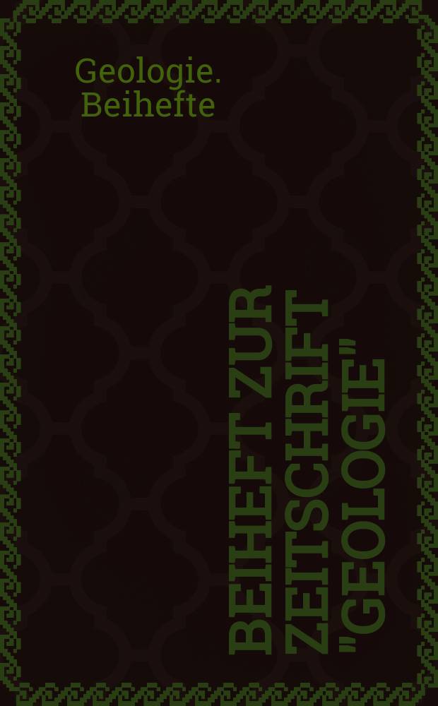 Beiheft zur Zeitschrift "Geologie"
