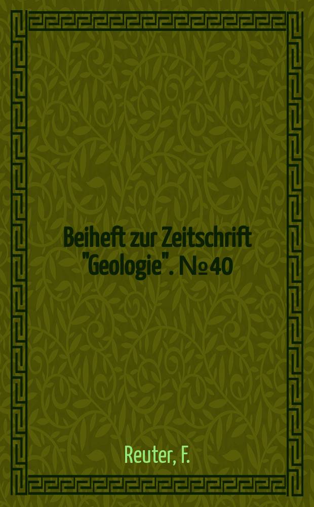 Beiheft zur Zeitschrift "Geologie". №40 : Die regionalgeologische Stellung der Flechtingen-Roßlauer Scholle