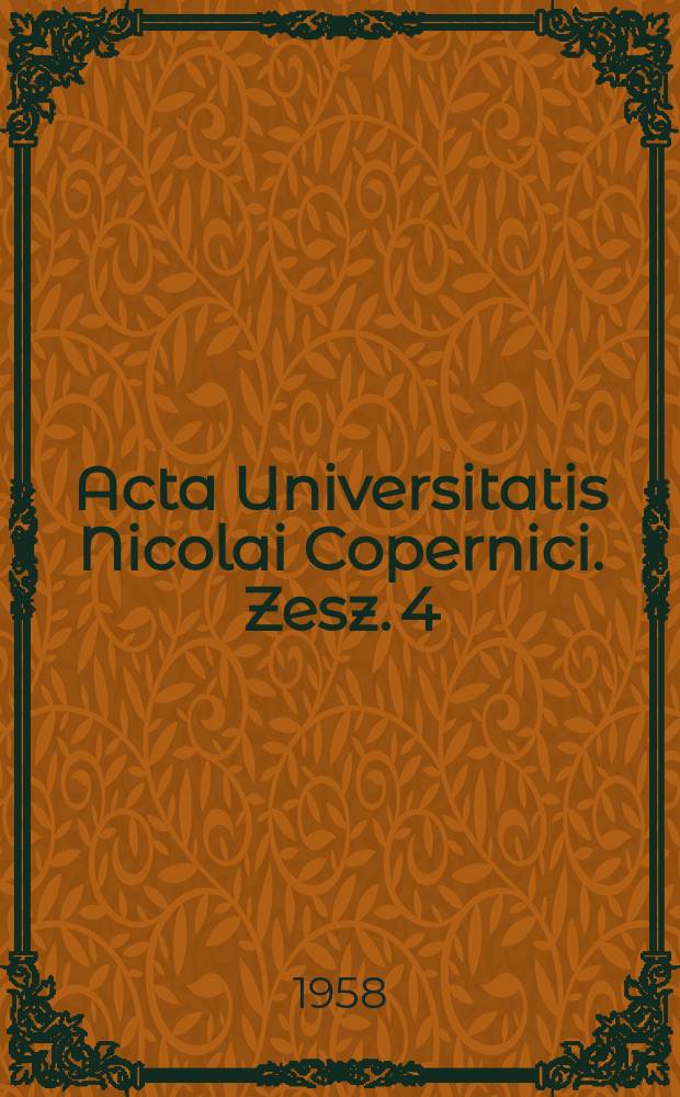 Acta Universitatis Nicolai Copernici. Zesz. 4