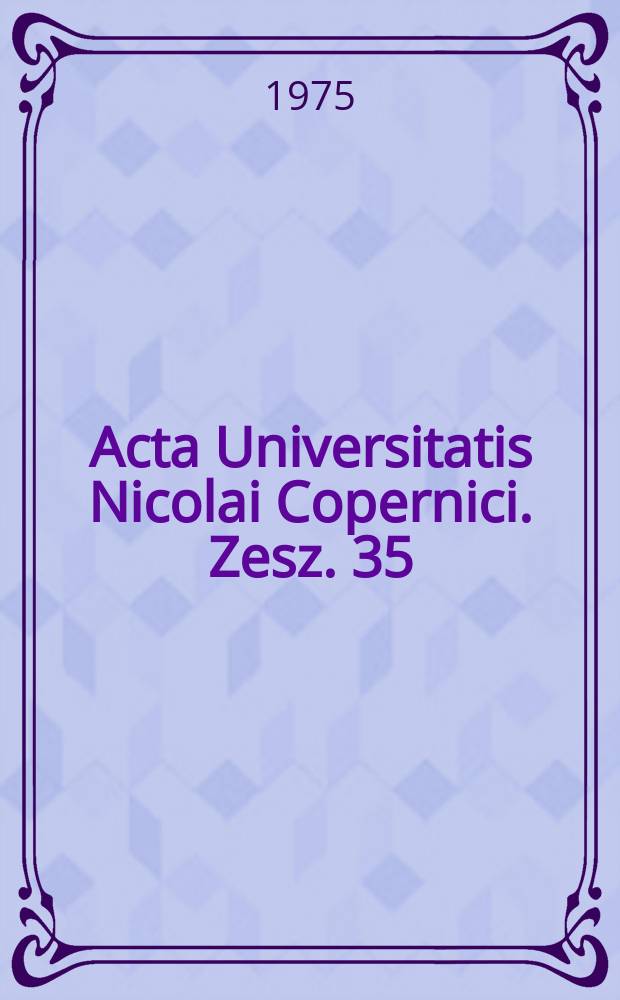 Acta Universitatis Nicolai Copernici. Zesz. 35