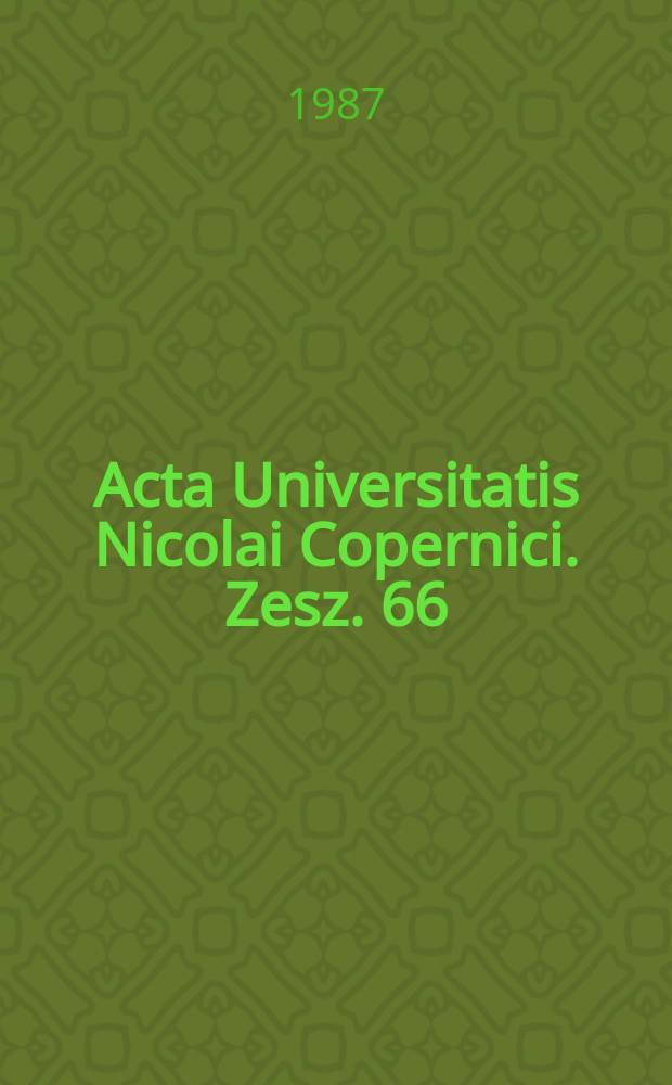 Acta Universitatis Nicolai Copernici. Zesz. 66 : Profesorowi Władysławowi Niewiarowskiemu w sześćdziesiątą rocznicę urodzin