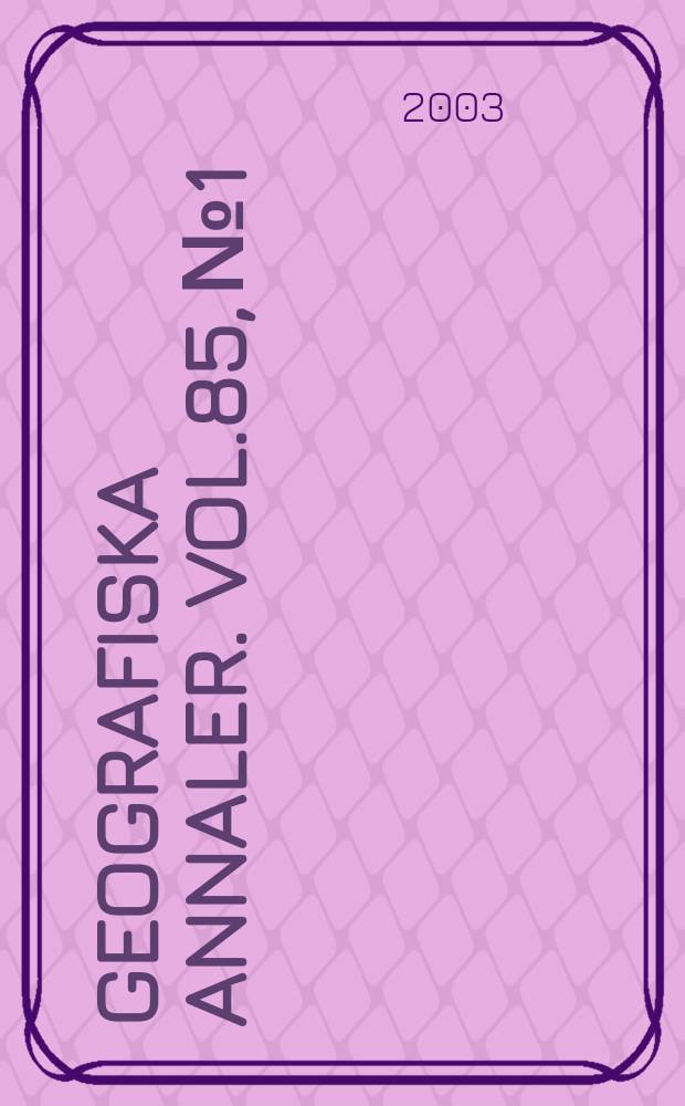 Geografiska annaler. Vol.85, №1