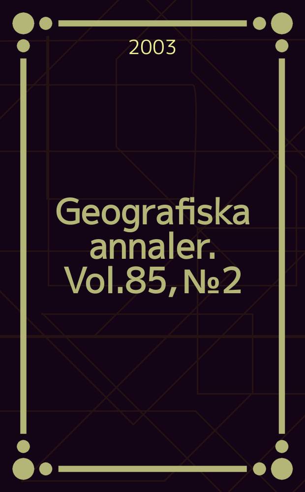 Geografiska annaler. Vol.85, №2