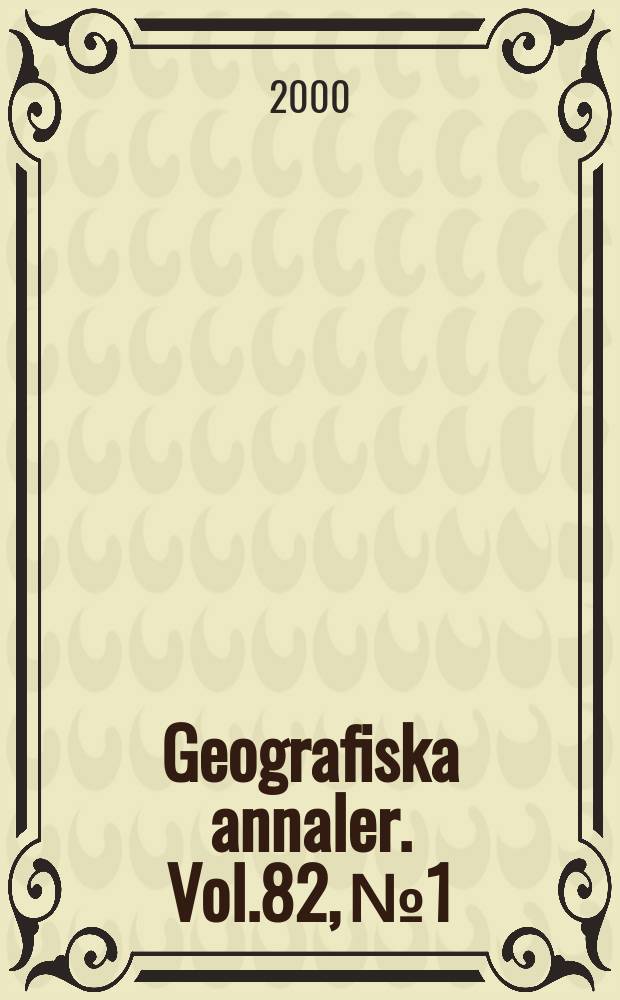 Geografiska annaler. Vol.82, №1