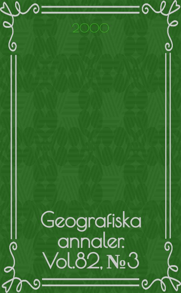 Geografiska annaler. Vol.82, №3