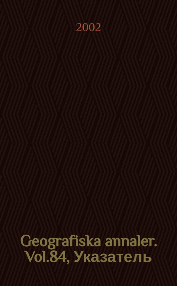 Geografiska annaler. Vol.84, Указатель