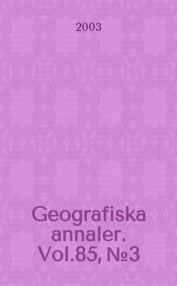 Geografiska annaler. Vol.85, №3