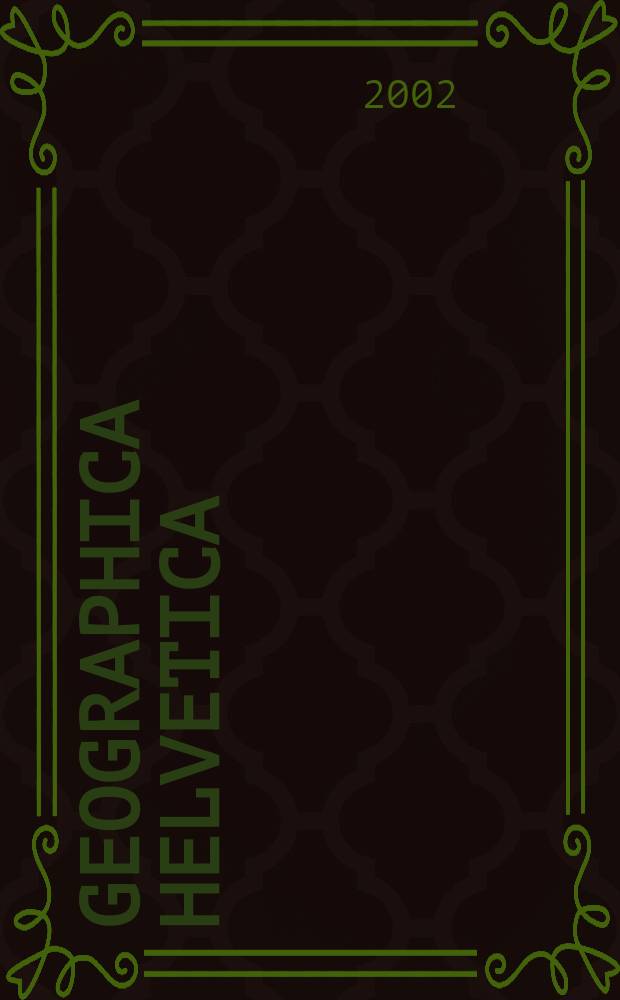 Geographica Helvetica : Schweizerische Zeitschrift für Länder- und Völkerkunde als Fortführung der Mitteilungen der Geographisch ethnographischen Gesellschaft Zürich und des "Schweizer Geograph". Jg.57 2002, Указатель