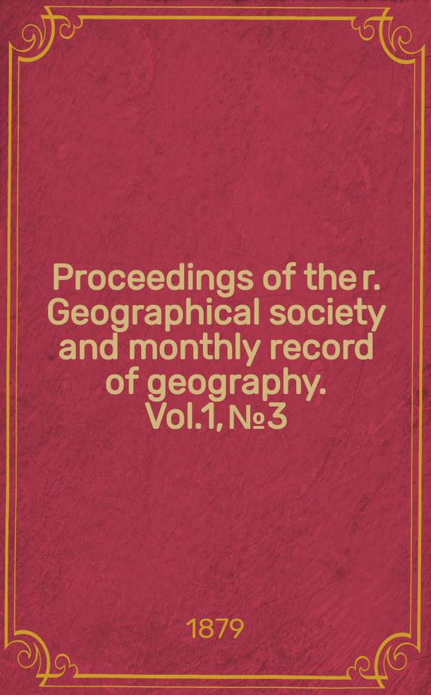 Proceedings of the r. Geographical society and monthly record of geography. Vol.1, №3