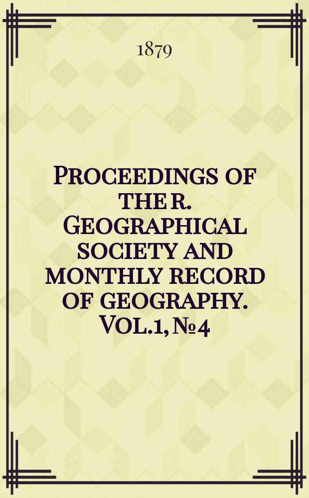 Proceedings of the r. Geographical society and monthly record of geography. Vol.1, №4