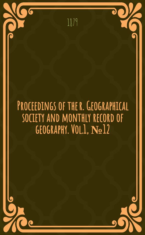 Proceedings of the r. Geographical society and monthly record of geography. Vol.1, №12